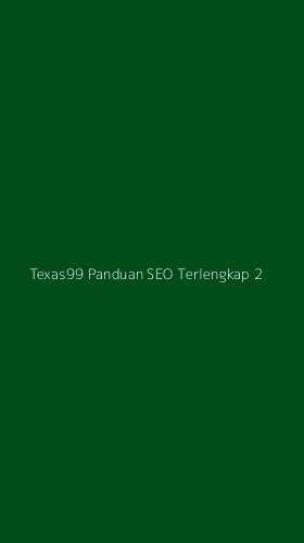 Tampilan Antarmuka Aplikasi Texas99 Panduan Seo Terlengkap - 2