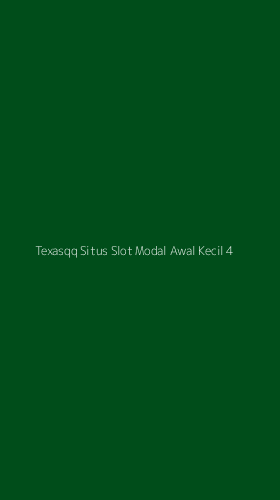 Tampilan Antarmuka Aplikasi Texasqq Situs Slot Modal Awal Kecil - 4