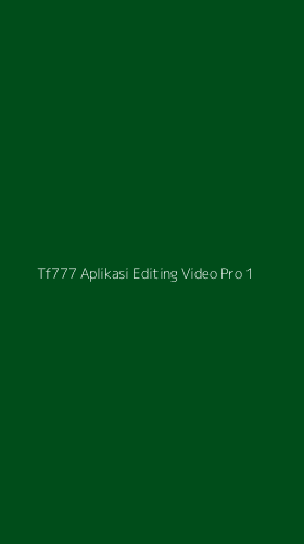 Tampilan Antarmuka Aplikasi Tf777 Aplikasi Editing Video Pro - 1