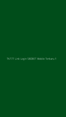 Tampilan Antarmuka Aplikasi Th777 Link Login Sbobet Mobile Terbaru - 1