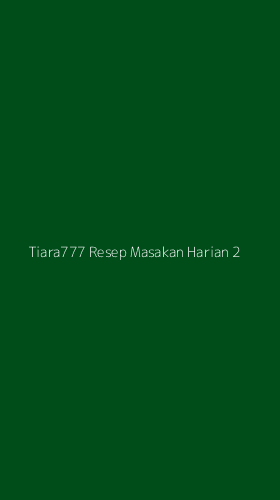 Tampilan Antarmuka Aplikasi Tiara777 Resep Masakan Harian - 2