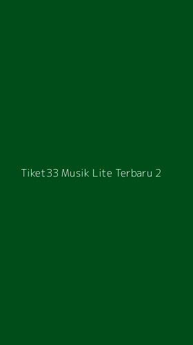 Tampilan Antarmuka Aplikasi Tiket33 Musik Lite Terbaru - 2