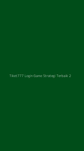Tampilan Antarmuka Aplikasi Tiket777 Login Game Strategi Terbaik - 2