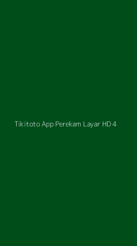 Tampilan Antarmuka Aplikasi Tikitoto App Perekam Layar Hd - 4