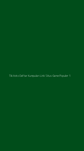 Tampilan Antarmuka Aplikasi Tikitoto Daftar Kumpulan Link Situs Game Populer - 1