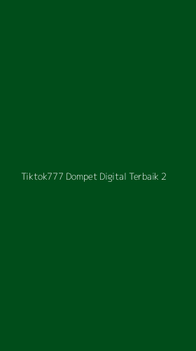 Tampilan Antarmuka Aplikasi Tiktok777 Dompet Digital Terbaik - 2