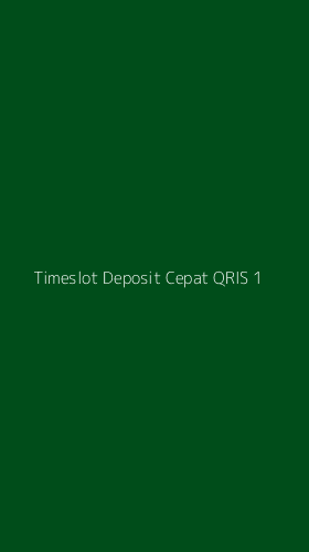 Tampilan Antarmuka Aplikasi Timeslot Deposit Cepat Qris - 1