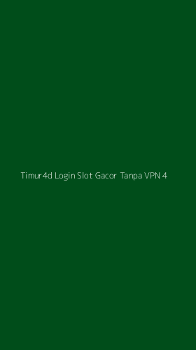 Tampilan Antarmuka Aplikasi Timur4d Login Slot Gacor Tanpa Vpn - 4