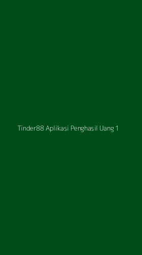 Tampilan Antarmuka Aplikasi Tinder88 Aplikasi Penghasil Uang - 1