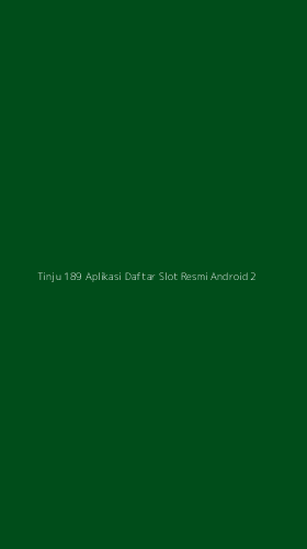 Tampilan Antarmuka Aplikasi Tinju 189 Aplikasi Daftar Slot Resmi Android - 2