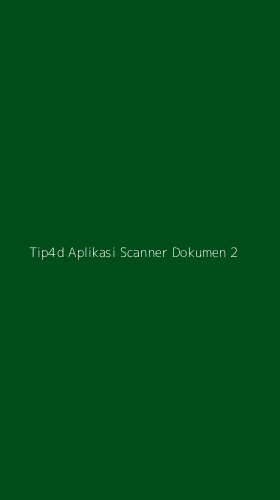 Tampilan Antarmuka Aplikasi Tip4d Aplikasi Scanner Dokumen - 2