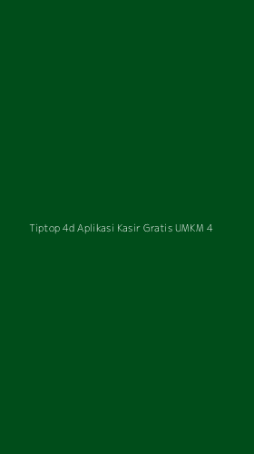 Tampilan Antarmuka Aplikasi Tiptop 4d Aplikasi Kasir Gratis Umkm - 4