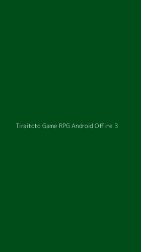 Tampilan Antarmuka Aplikasi Tiraitoto Game Rpg Android Offline - 3
