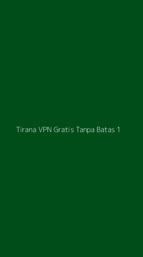 Tampilan Antarmuka Aplikasi Tirana Vpn Gratis Tanpa Batas - 1
