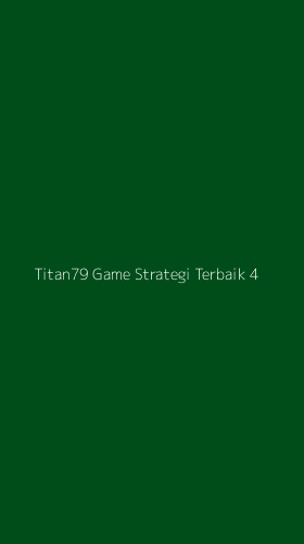 Tampilan Antarmuka Aplikasi Titan79 Game Strategi Terbaik - 4