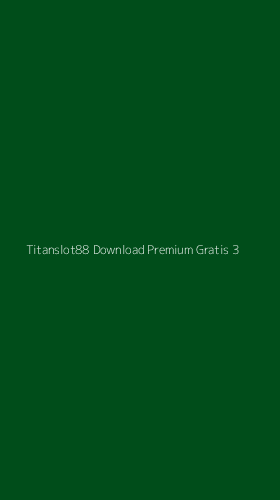 Tampilan Antarmuka Aplikasi Titanslot88 Download Premium Gratis - 3
