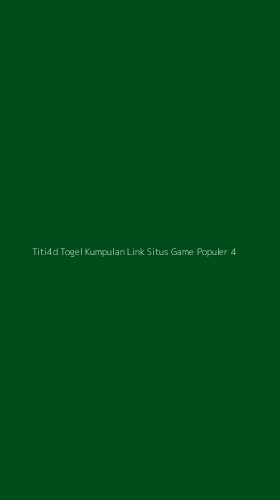 Tampilan Antarmuka Aplikasi Titi4d Togel Kumpulan Link Situs Game Populer - 4