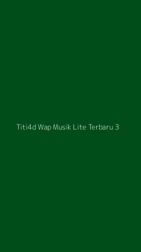 Tampilan Antarmuka Aplikasi Titi4d Wap Musik Lite Terbaru - 3