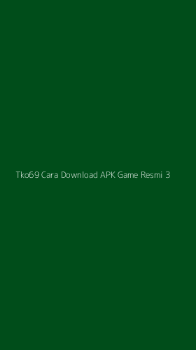 Tampilan Antarmuka Aplikasi Tko69 Cara Download Apk Game Resmi - 3