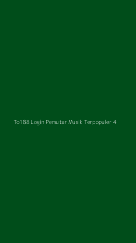 Tampilan Antarmuka Aplikasi To188 Login Pemutar Musik Terpopuler - 4