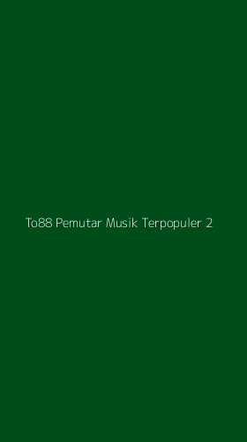 Tampilan Antarmuka Aplikasi To88 Pemutar Musik Terpopuler - 2