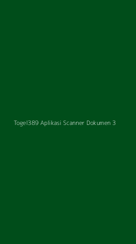 Tampilan Antarmuka Aplikasi Togel389 Aplikasi Scanner Dokumen - 3