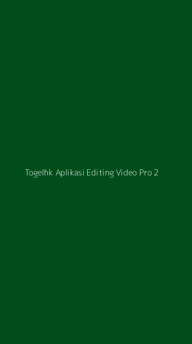 Tampilan Antarmuka Aplikasi Togelhk Aplikasi Editing Video Pro - 2