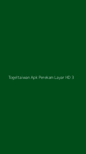 Tampilan Antarmuka Aplikasi Togeltaiwan Apk Perekam Layar Hd - 3