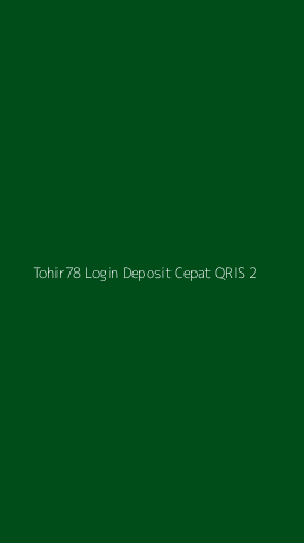 Tampilan Antarmuka Aplikasi Tohir78 Login Deposit Cepat Qris - 2