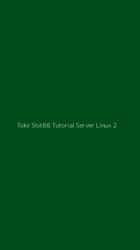 Tampilan Antarmuka Aplikasi Toke Slot88 Tutorial Server Linux - 2