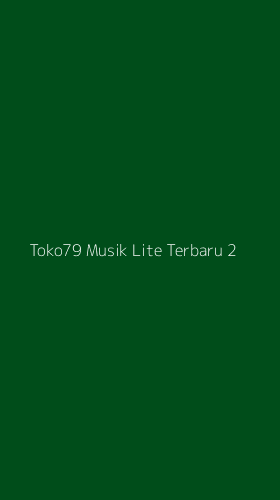 Tampilan Antarmuka Aplikasi Toko79 Musik Lite Terbaru - 2