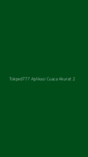 Tampilan Antarmuka Aplikasi Tokped777 Aplikasi Cuaca Akurat - 2