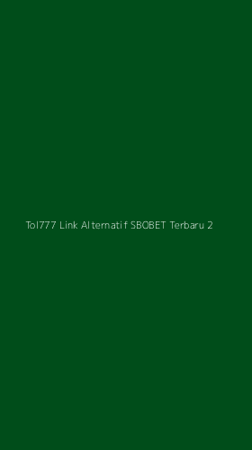 Tampilan Antarmuka Aplikasi Tol777 Link Alternatif Sbobet Terbaru - 2