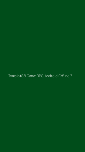 Tampilan Antarmuka Aplikasi Tomslot88 Game Rpg Android Offline - 3