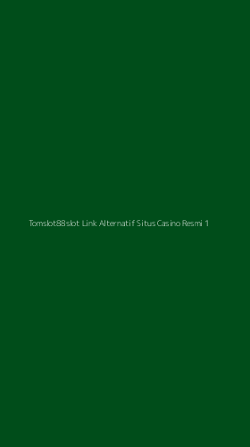 Tampilan Antarmuka Aplikasi Tomslot88slot Link Alternatif Situs Casino Resmi - 1