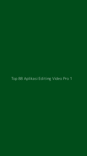 Tampilan Antarmuka Aplikasi Top 88 Aplikasi Editing Video Pro - 1