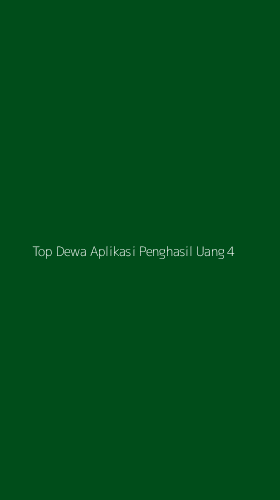 Tampilan Antarmuka Aplikasi Top Dewa Aplikasi Penghasil Uang - 4