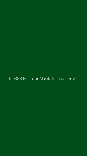 Tampilan Antarmuka Aplikasi Top888 Pemutar Musik Terpopuler - 2