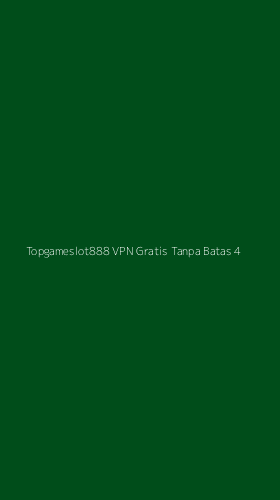 Tampilan Antarmuka Aplikasi Topgameslot888 Vpn Gratis Tanpa Batas - 4