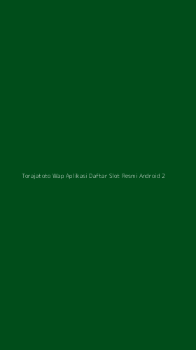 Tampilan Antarmuka Aplikasi Torajatoto Wap Aplikasi Daftar Slot Resmi Android - 2
