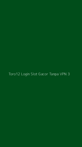 Tampilan Antarmuka Aplikasi Toro12 Login Slot Gacor Tanpa Vpn - 3
