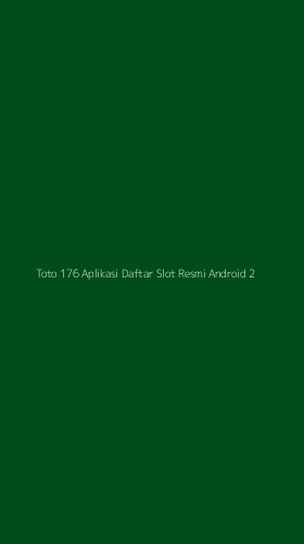 Tampilan Antarmuka Aplikasi Toto 176 Aplikasi Daftar Slot Resmi Android - 2