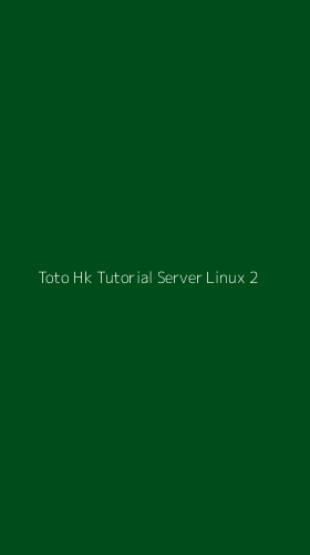 Tampilan Antarmuka Aplikasi Toto Hk Tutorial Server Linux - 2