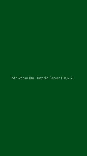 Tampilan Antarmuka Aplikasi Toto Macau Hari Tutorial Server Linux - 2