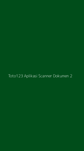 Tampilan Antarmuka Aplikasi Toto123 Aplikasi Scanner Dokumen - 2