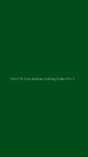 Tampilan Antarmuka Aplikasi Toto176 Com Aplikasi Editing Video Pro - 3