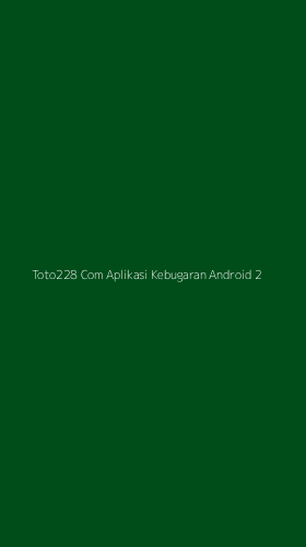 Tampilan Antarmuka Aplikasi Toto228 Com Aplikasi Kebugaran Android - 2