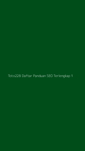 Tampilan Antarmuka Aplikasi Toto228 Daftar Panduan Seo Terlengkap - 1