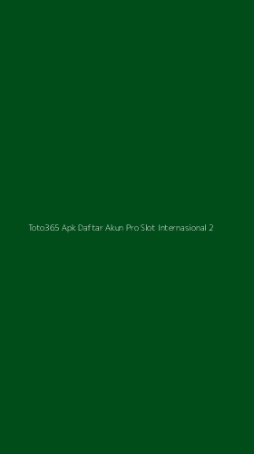 Tampilan Antarmuka Aplikasi Toto365 Apk Daftar Akun Pro Slot Internasional - 2