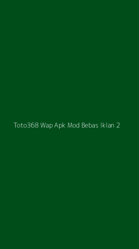 Tampilan Antarmuka Aplikasi Toto368 Wap Apk Mod Bebas Iklan - 2